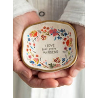 I Love That You're My Friend Trinket Bowl