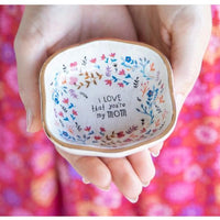 I Love That You Are My Mom Trinket Bowl